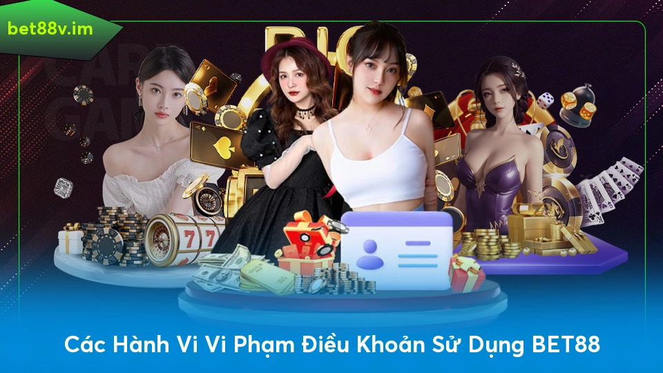 Các Hành Vi Vi Phạm Điều Khoản Sử Dụng BET88